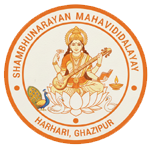 SHAMBHUNARAYAN MAHAVIDYALAY HARHARI, GHAZIPUR (U.P.)